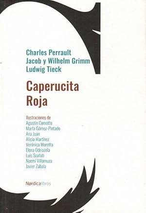 Imagen del vendedor de Caperucita Roja. Ilustraciones de Agustn Comotto, Marta Gmez-Pintado, Ana Juan, Alicia Martnez, Vernica Moretta, Elena Odriozola, Luis Scafati, Noem Villamuza, Javier Zabala. Traduccin de Luis Albeerto Cuenca e Isabel Hernndez. a la venta por La Librera, Iberoamerikan. Buchhandlung