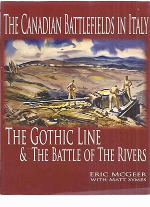 Seller image for The Canadian Battlefields in Italy: The Gothic Line and The Battle of the Rivers / Laurier Centre for Military Strategic and Disarmament Studies for sale by Leonard Shoup