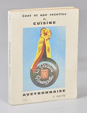 Cent et Une Recettes de Ruisine Aveyronnaise