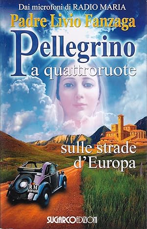 Immagine del venditore per Pellegrino a quattroruote. Sulle strade d'Europa venduto da Il Salvalibro s.n.c. di Moscati Giovanni