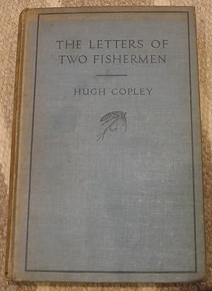 The Letters of Two Fishermen - Relating angling experiences in West Africa and on English rivers,...