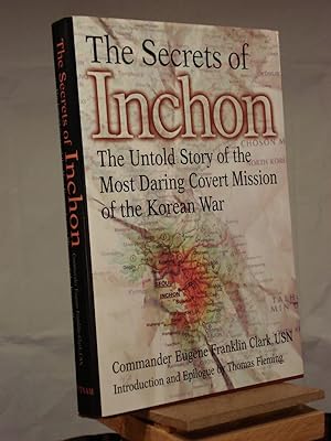 Imagen del vendedor de The Secrets of Inchon: The Untold Story of the Most Daring Covert Mission of the Korean War a la venta por Henniker Book Farm and Gifts