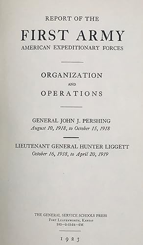 REPORT OF THE FIRST ARMY AMERICAN EXPEDITIONARY FORCES. ORGANIZATION AND OPERATIONS