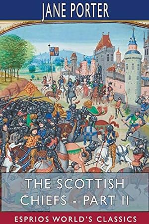 Seller image for The Scottish Chiefs - Part II (Esprios Classics) for sale by WeBuyBooks