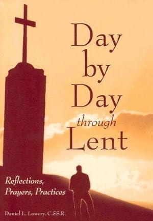 Bild des Verkufers fr Day by Day Through Lent: Reflections, Prayers, Practices zum Verkauf von WeBuyBooks