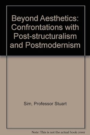 Bild des Verkufers fr Beyond Aesthetics: Confrontations with Post-structuralism and Postmodernism zum Verkauf von WeBuyBooks