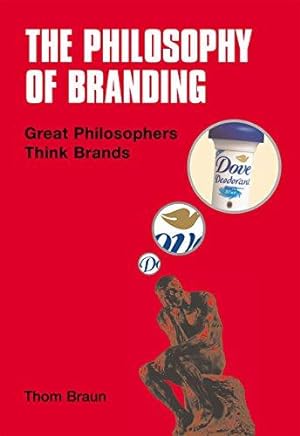Bild des Verkufers fr The Philosophy of Branding: Great Philosophers Think Brands zum Verkauf von WeBuyBooks