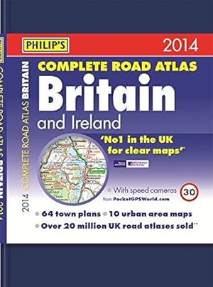 Seller image for Philip's Complete Road Atlas Britain and Ireland 2014: Hardback A4 (Philips Road Atlas) for sale by WeBuyBooks