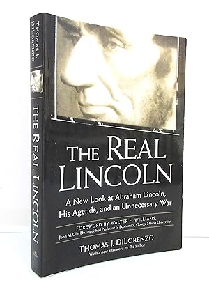 Seller image for The Real Lincoln: A New Look at Abraham Lincoln, His Agenda, and an Unnecessary War for sale by The Parnassus BookShop