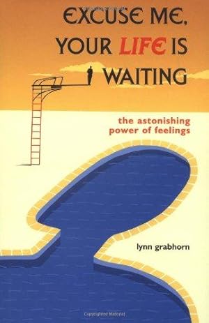 Bild des Verkufers fr Excuse Me, Your Life is Waiting: The Astonishing Power of Feelings zum Verkauf von WeBuyBooks