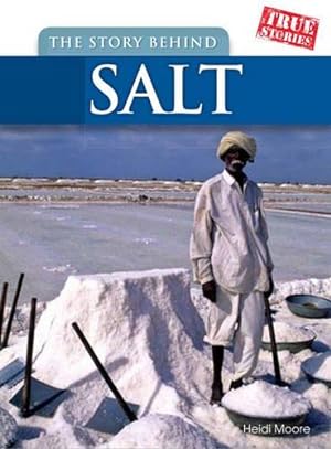 Seller image for The Story Behind Salt (True Stories) for sale by WeBuyBooks