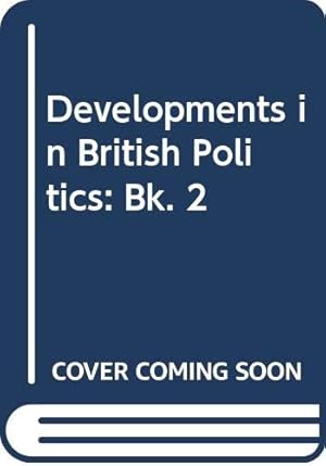 Immagine del venditore per Developments in British Politics: Bk. 2 venduto da WeBuyBooks