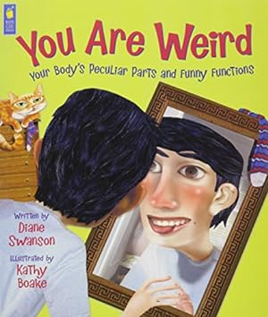 Bild des Verkufers fr You Are Weird: Your Body's Peculiar Parts and Funny Functions zum Verkauf von WeBuyBooks