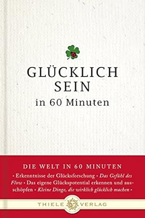 Bild des Verkufers fr Glcklich sein in 60 Minuten (Die Welt in 60 Minuten) zum Verkauf von Gabis Bcherlager