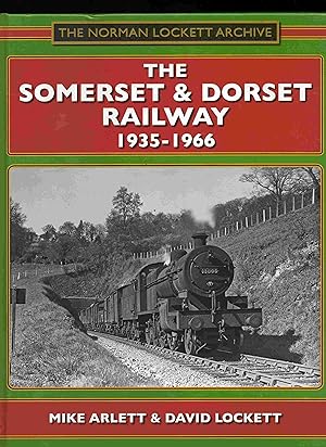 Seller image for The Somerset and Dorset Railway 1935-1966 (The Norman Lockett Archive) for sale by Joy Norfolk, Deez Books