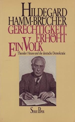 Seller image for Gerechtigkeit erhoeht ein Volk Theodor Heuss und die deutsche Demokratie for sale by Gabis Bcherlager