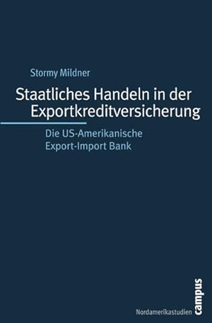 Staatliches Handeln in der Exportkreditversicherung : die US-amerikanische Export-Import Bank. (=...