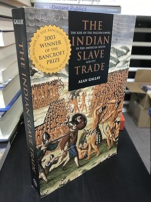 Imagen del vendedor de The Indian Slave Trade: The Rise of the English Empire in the American South, 1670-1717 a la venta por THE PRINTED GARDEN, ABA, MPIBA