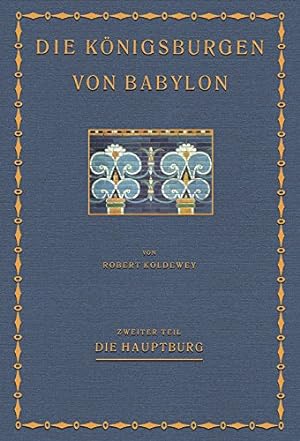 Bild des Verkufers fr Die Knigsburgen von Babylon - Zweiter Teil: Die Hauptburg zum Verkauf von Versandantiquariat Nussbaum