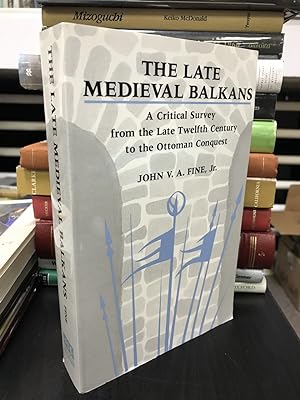 Seller image for The Late Medieval Balkans: A Critical Survey from the Late Twelfth Century to the Ottoman Conquest for sale by THE PRINTED GARDEN, ABA, MPIBA