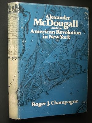Alexander McDougall and the American Revolution in New York