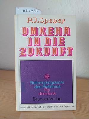 Bild des Verkufers fr Umkehr in die Zukunft. Pia Desideria. Reformprogramm des Pietismus. [Von Philipp Jacob Spener]. In neuer Bearbeitung von Erich Beyreuther. zum Verkauf von Antiquariat Kretzer