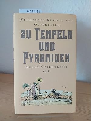 Imagen del vendedor de Zu Tempeln und Pyramiden. Meine Orientreise 1881. [Von Kronprinz Rudolf von sterreich]. Herausgegeben von Heinrich Pleticha. a la venta por Antiquariat Kretzer