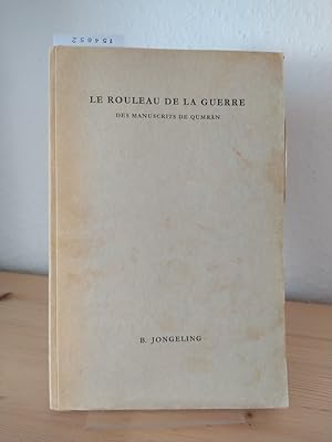 Image du vendeur pour Le Rouleau de la guerre. Des manuscrits de Qumran. Commentaire et traduction. [Academisch Proefschirft door Bastiaan Jongeling]. mis en vente par Antiquariat Kretzer