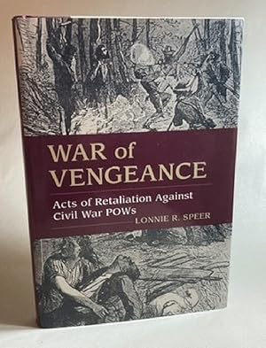 Imagen del vendedor de War of Vengeance: Acts of Retaliation Against Civil War POWs a la venta por Furrowed Brow Books, IOBA