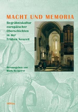 Seller image for Macht und Memoria: Begrbniskultur europischer Oberschichten in der Frhen Neuzeit for sale by Antiquariat Armebooks