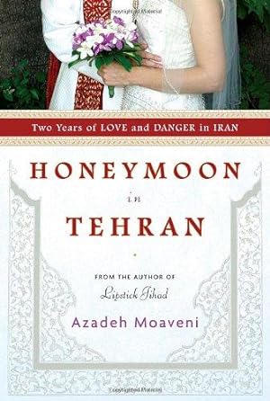 Seller image for Honeymoon in Tehran: Two Years of Love and Danger in Iran for sale by WeBuyBooks