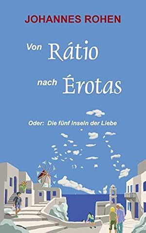 Imagen del vendedor de Von Ratio nach Erotas: Oder: Die fnf Inseln der Liebe a la venta por WeBuyBooks