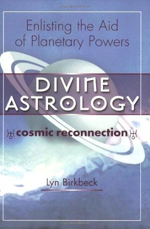 Bild des Verkufers fr Divine Astrology; Cosmic Reconnection: Enlisting the Aid of the Planetary Powers zum Verkauf von WeBuyBooks