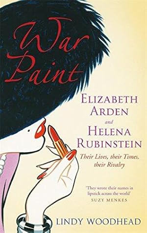 Image du vendeur pour War Paint; Elizabeth Arden and Helena Rubinstein, Their Lives, Their Times, Their Rivalry mis en vente par WeBuyBooks