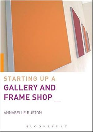 Immagine del venditore per Starting Up a Gallery and Frame Shop venduto da WeBuyBooks