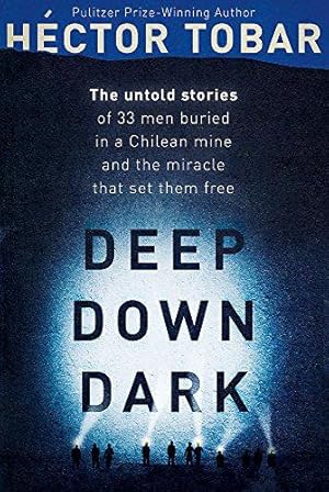 Immagine del venditore per Deep Down Dark: The Untold Stories of 33 Men Buried in a Chilean Mine, and the Miracle that Set them Free venduto da WeBuyBooks