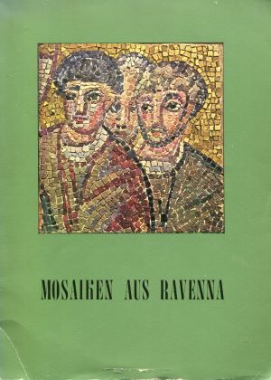 Bild des Verkufers fr Mosaiken aus Ravenna. Katalog der Ausstellung von Mosaikreproduktionen. zum Verkauf von Gabis Bcherlager