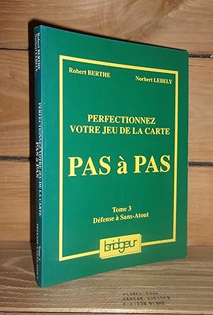 Seller image for PERFECTIONNEZ VOTRE JEU DE LA CARTE PAS A PAS - Tome III : Dfense  Sans-Atout for sale by Planet's books