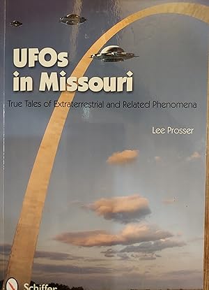 UFOs in Missouri : True Tales of Extraterrestrial and Related Phenomena