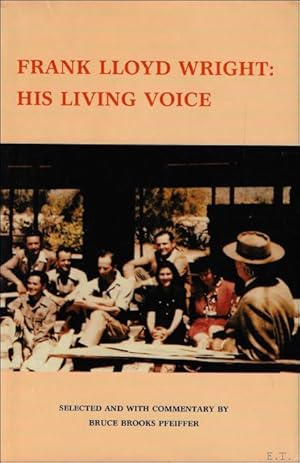 Bild des Verkufers fr Frank Lloyd Wright : His Living Voice zum Verkauf von BOOKSELLER  -  ERIK TONEN  BOOKS