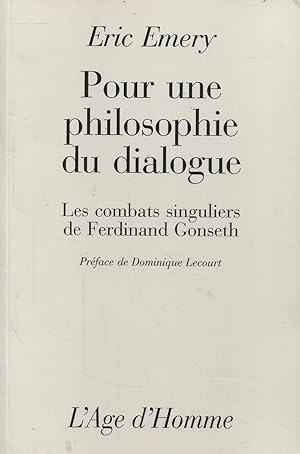 Image du vendeur pour Pour une philosophie du dialogue - Les combats singuliers de Ferdinand Gonseth mis en vente par Bloody Bulga