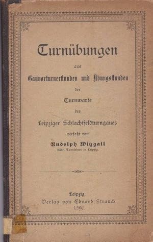 Turnübungen aus Gauvorturnerstunden und Übungsstunden der Turnwarte des Leipziger Schlachtfeldtur...