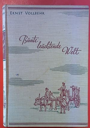 Seller image for Bunte leuchtende Welt: Die Lebensfahrt des Malers Ernst Vollbehr. for sale by biblion2