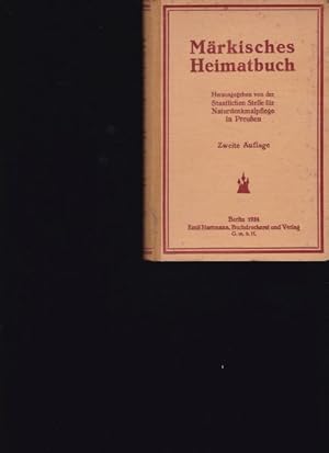 Märkisches Heimatbuch. Eine Einführung in Geologie, Botanik, Naturdenkmalkunde, Vorgeschichte, Ge...