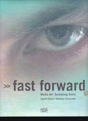 Seller image for fast forward. Media Art. Sammlung Goetz. for sale by Antiquariat am Flughafen