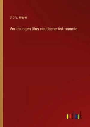 Bild des Verkufers fr Vorlesungen ber nautische Astronomie zum Verkauf von AHA-BUCH GmbH