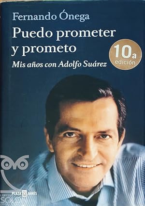 Puedo prometer y prometo. Mis años con Adolfo Suárez