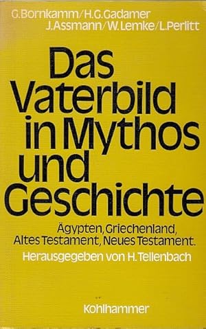 Bild des Verkufers fr Das Vaterbild in Mythos und Geschichte : gypten, Griechenland, Altes Testament, Neues Testament. G. Bornkamm . Hrsg. von H. Tellenbach zum Verkauf von Licus Media