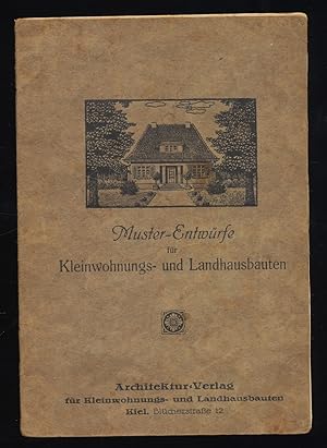 Muster-Entwürfe für Kleinwohnungs- und Landhausbauten.