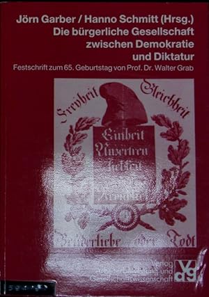 Bild des Verk�ufers f�r Die b�rgerliche Gesellschaft zwischen Demokratie und Diktatur : Festschrift zum 65. Geburtstag von Walter Grab. Schriftenreihe der Studiengesellschaft f�r Sozialgeschichte und Arbeiterbewegung ; 49. zum Verkauf von Antiquariat Bookfarm